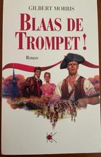 Blaas de trompet van Gilbert Morris, Ophalen of Verzenden, Gelezen