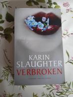 Boek: Verbroken - Karin Slaughter, Boeken, Thrillers, Gelezen, Karin Slaughter, Ophalen of Verzenden, Nederland