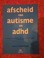 Pieter Duker - Afscheid van autisme en adhd, Ophalen of Verzenden, Pieter Duker, Ontwikkelingspsychologie, Zo goed als nieuw
