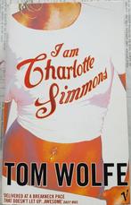 Tom Wolfe – I Am Charlotte Simmons, Fictie, Ophalen of Verzenden, Zo goed als nieuw, Tom Wolfe