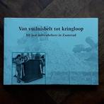 Van vuilnisbelt tot kringloop, 20e eeuw of later, Ophalen of Verzenden, Zo goed als nieuw, Meerdere auteurs