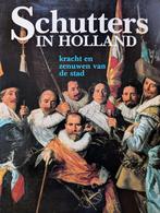 SCHUTTERS IN HOLLAND / kracht en zenuwen van de stad, Diverse auteurs, Ophalen of Verzenden, Zo goed als nieuw, Schilder- en Tekenkunst