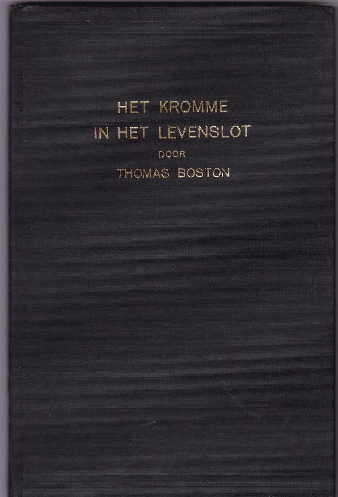 Boston, Thomas – Het kromme in het levenslot, Boeken, Ophalen of Verzenden, Zo goed als nieuw, Boston, Thomas, Christendom | Protestants