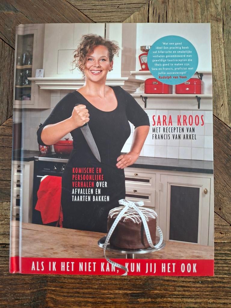 Sara Kroos kookboek: Afvallen en Taarten Bakken, Boeken, Ophalen of Verzenden, Sara Kroos, Francis van Arkel, Gezond koken, Nederland en België