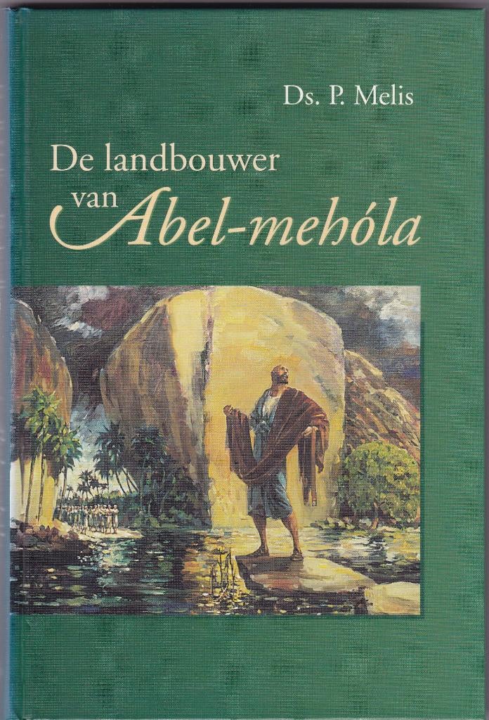 Melis, ds. P. - De landbouwer van Abel-Mehóla (Elisa), Ophalen of Verzenden, Nieuw, Melis, ds. P., Christendom | Protestants