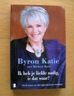 Ik heb je liefde nodig, is dat waar?  -  Byron Katie, Boeken, Spiritualiteit algemeen, Ophalen of Verzenden, Zo goed als nieuw