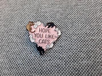 1 poezen pin met de tekst - Hope you like cats - te koop beschikbaar voor biedingen