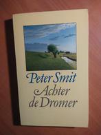 Smit, Peter. Achter de dromer, Ophalen of Verzenden, Zo goed als nieuw