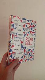 Rob Bell - What We Talk About When We Talk About God, Ophalen of Verzenden, Zo goed als nieuw, Rob Bell