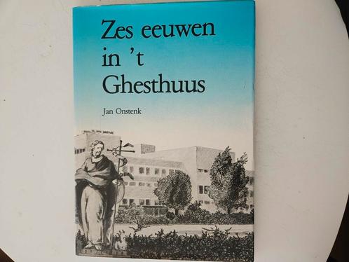 Zes eeuwen in 't Ghesthuus - Jan Onstenk, Boeken, Geschiedenis | Stad en Regio, Gelezen, Ophalen of Verzenden