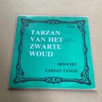 Tarzan van het zwarte woud.   Vinyl single.     Bedankt., Ophalen of Verzenden