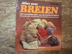 Boek Alles over breien, Ophalen of Verzenden, Gelezen, Breien en Haken