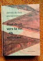 Tout droit vers la fin en sufflotant. ARPAÏS du Bois, Boeken, Ophalen of Verzenden, Nieuw, Schilder- en Tekenkunst