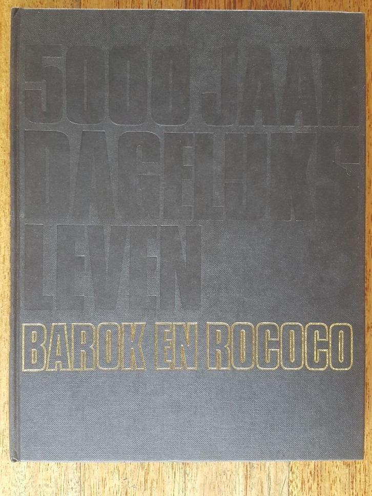 5000 jaar dagelijks leven: Barok en Rococo -W.v.Stuijvenberg, Boeken, Kunst en Cultuur | Beeldend, Zo goed als nieuw, Beeldhouwkunst