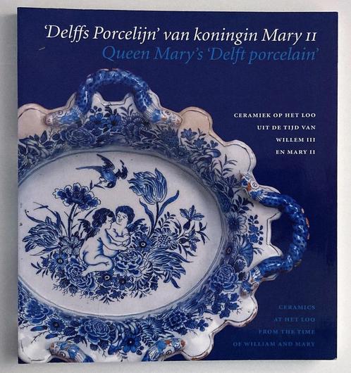 Delffs Porselijn’ van Koningin Mary II ~ Het Loo ~ 1996, Antiek en Kunst, Antiek | Porselein, Verzenden
