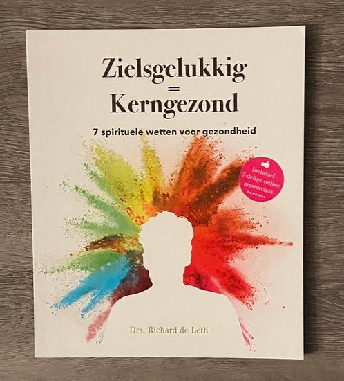 Richard de Leth - Zielsgelukkig = Kerngezond, Boeken, Gezondheid, Dieet en Voeding, Zo goed als nieuw, Ophalen of Verzenden