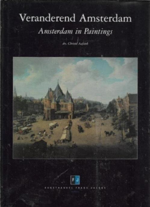 Christel Aaftink Veranderd Amsterdam Amsterdam in paintings, Boeken, Kunst en Cultuur | Beeldend, Zo goed als nieuw, Schilder- en Tekenkunst