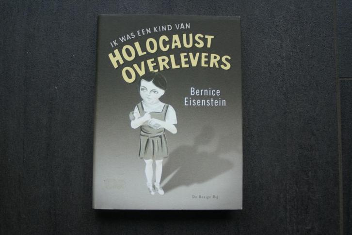 IK WAS EEN KIND VAN HOLOCAUST OVERLEVERS: Bernice Eisenstein, Boeken, Oorlog en Militair, Zo goed als nieuw, Algemeen, Tweede Wereldoorlog