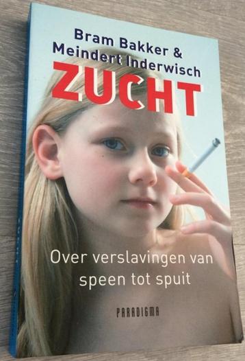 Zucht, over verslavingen van speen tot spuit - Bram Bakker beschikbaar voor biedingen