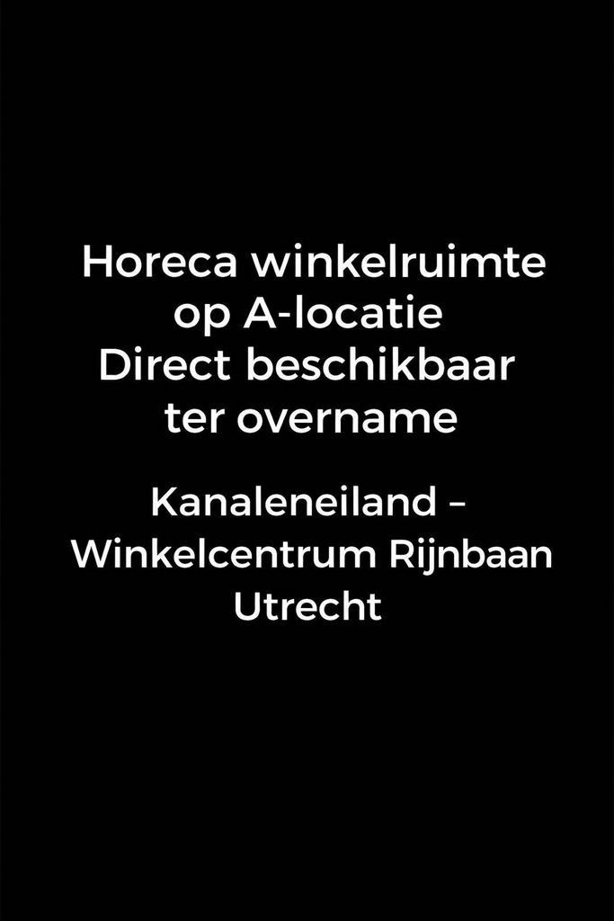 Horeca winkelruimte overname utrecht kanaleneiland, Zakelijke goederen, Exploitaties en Overnames