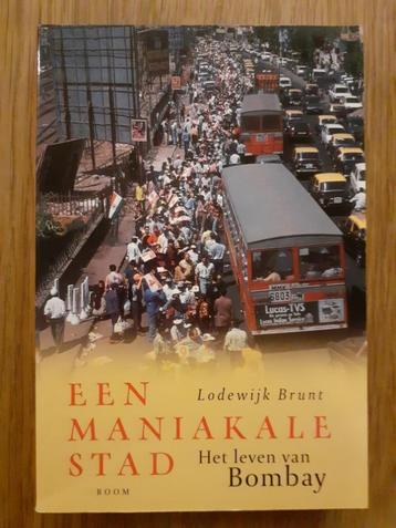 Een Maniakale Stad - Het Leven van Bombay - Lodewijk Brunt beschikbaar voor biedingen