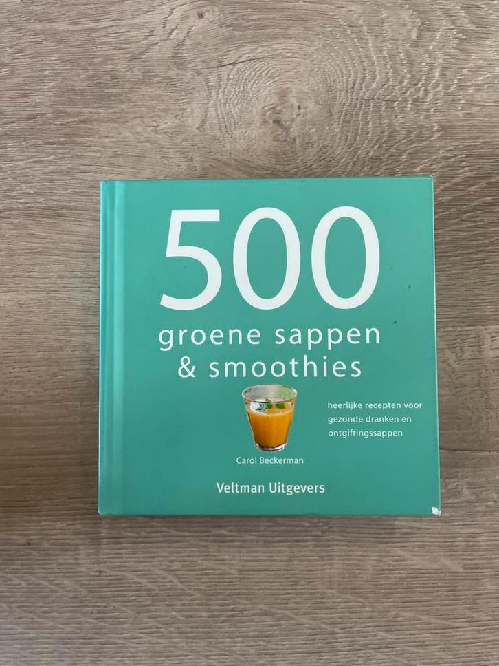 500 Groene Sappen & Smoothies - Gezond en Lekker!, Boeken, Kookboeken, Gelezen, Voorgerechten en Soepen, Taart, Gebak en Desserts