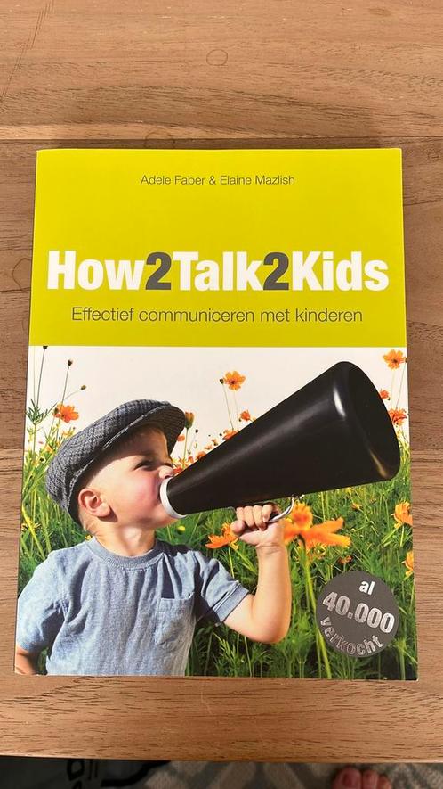 Adele Faber - How2talk2kids, Boeken, Zwangerschap en Opvoeding, Zo goed als nieuw, Ophalen of Verzenden