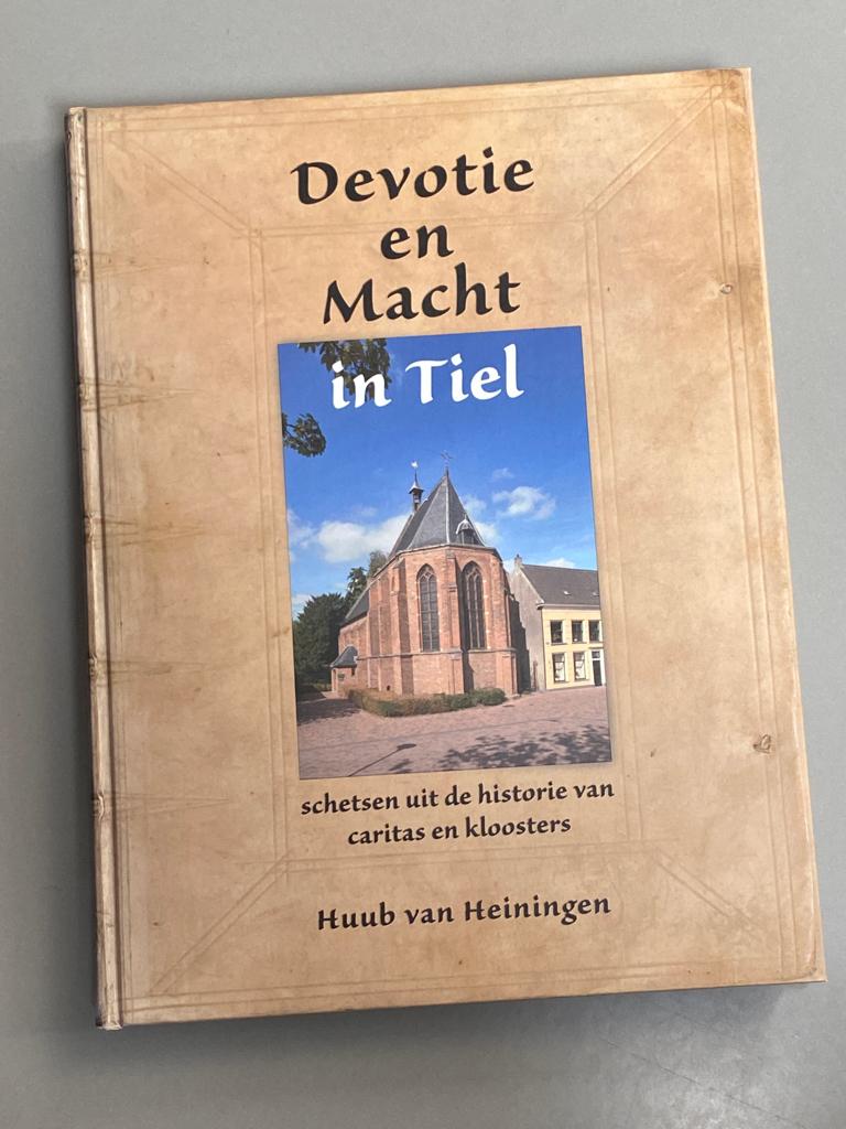 Devotie en macht in Tiel - Huub van Heiningen