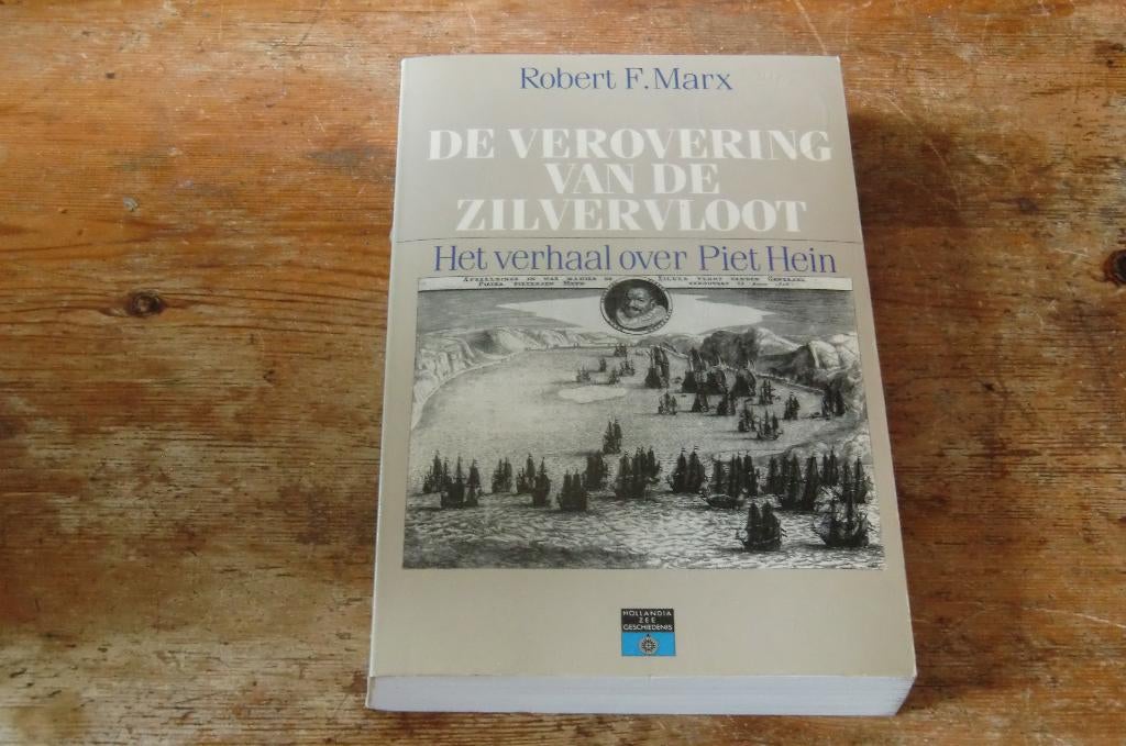 De verovering van de Zilvervloot ( Piet Hein, kaapvaart ), Robert F. Marx, Ophalen of Verzenden, Zo goed als nieuw, 17e en 18e eeuw