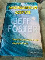 Onvoorwaardelijke Acceptatie - Jeff Foster, Ophalen of Verzenden, Gelezen, Spiritualiteit algemeen, Achtergrond en Informatie