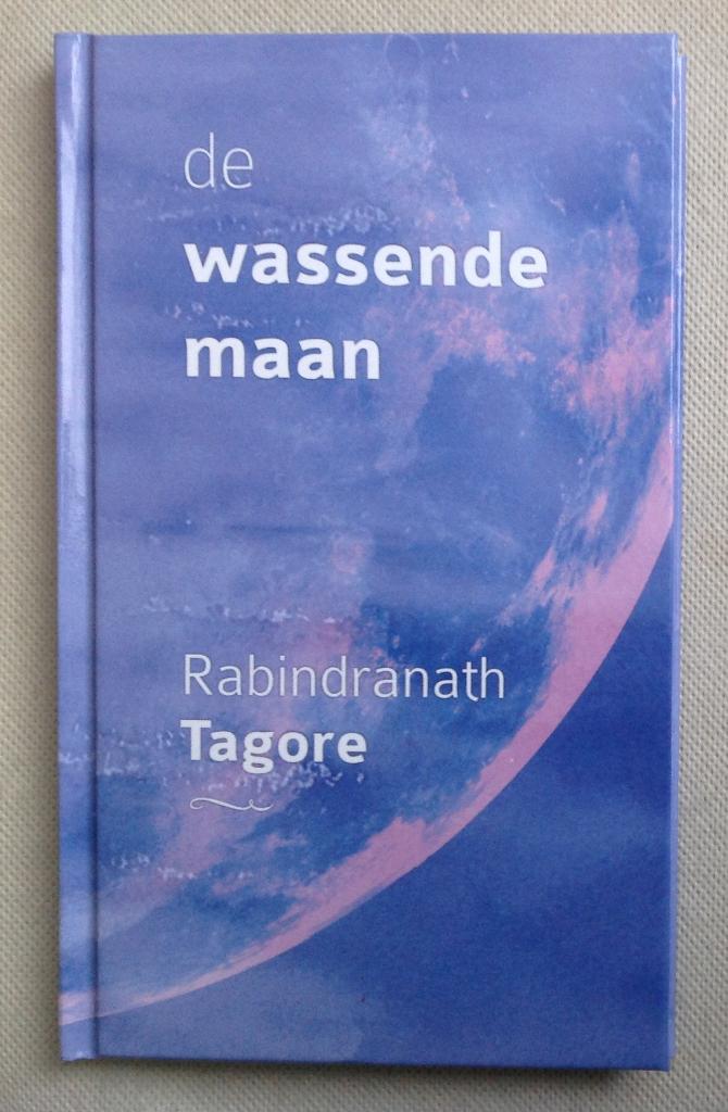 De Wassende Maan Rabindranath Tagore, Boeken, Verzenden, Zo goed als nieuw, Rabindranath Tagore