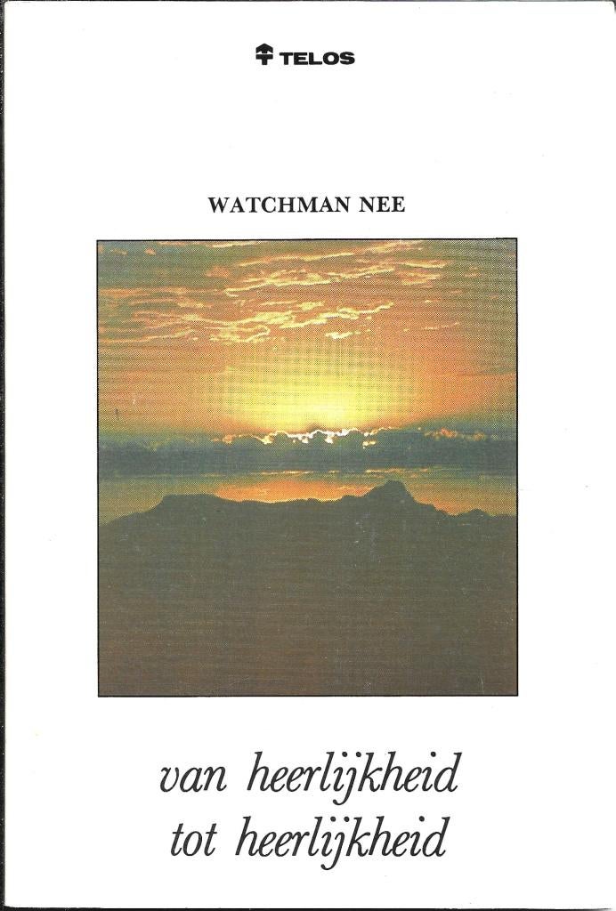 Van heerlijkheid tot heerlijkheid - Watchman Nee, Ophalen of Verzenden, Gelezen, Christendom | Protestants