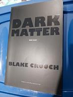 Blake Crouch - Dark Matter, Boeken, Ophalen of Verzenden, Blake Crouch, Zo goed als nieuw