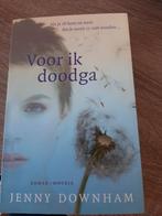 Voor ik doodga - Jenny Downham, Ophalen of Verzenden, Gelezen, Jenny Downham, Nederland