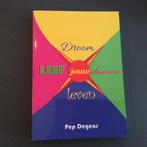Droom jouw leven, leef jouw dromen - Pep Degens, Boeken, Advies, Hulp en Training, Ophalen of Verzenden, Zo goed als nieuw