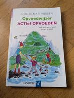 Denise Matthijssen - Actief opvoeden, Boeken, Ophalen of Verzenden, Denise Matthijssen, Ontwikkelingspsychologie, Zo goed als nieuw