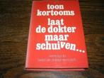 Toon Kortooms- Laat de dokter maar schuiven, Gelezen, Toon Kortooms, Ophalen of Verzenden, Nederland