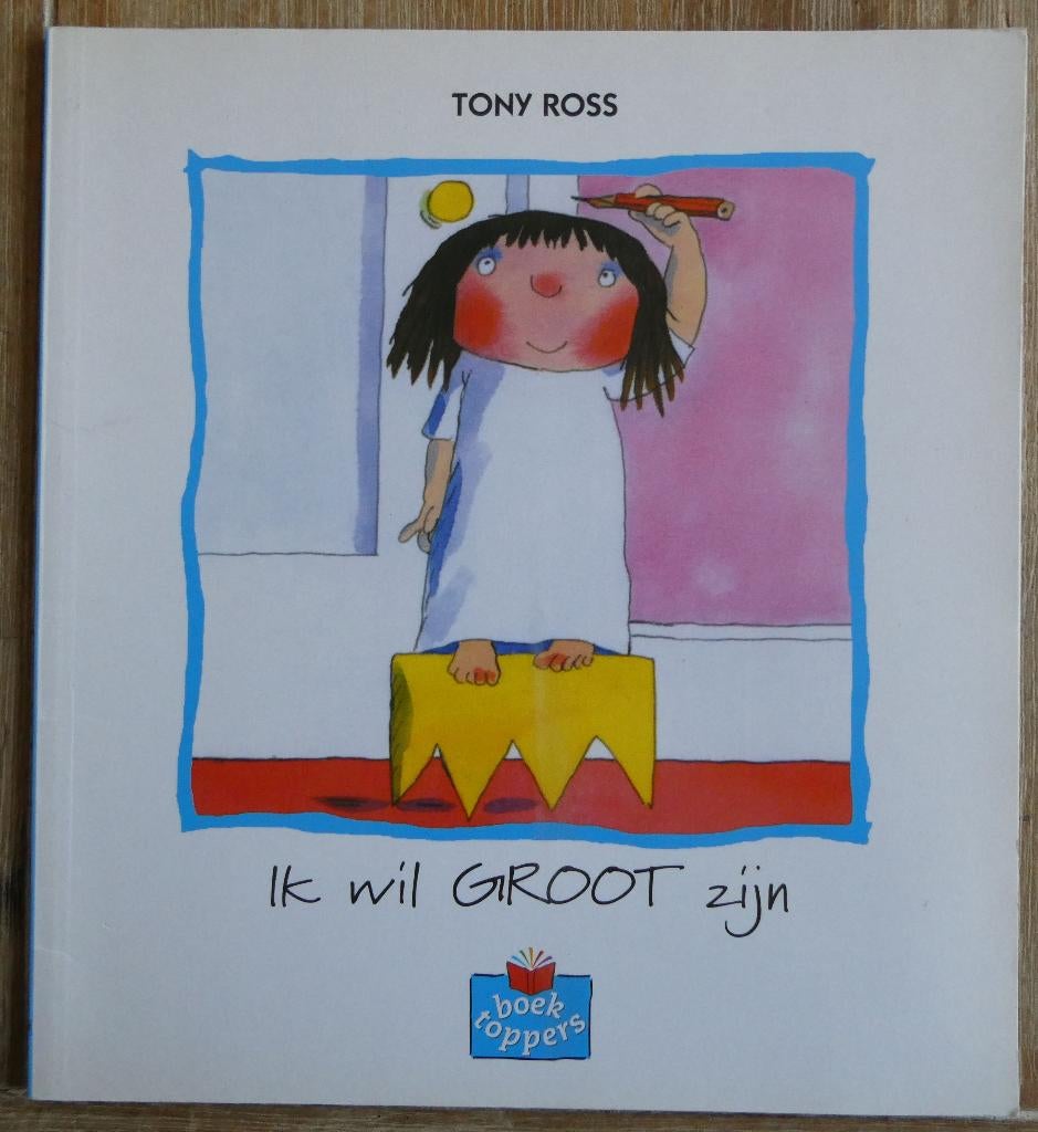 Ik wil groot zijn - Tony Ross, Ophalen of Verzenden, Zo goed als nieuw, Tony Ross, 3 tot 4 jaar