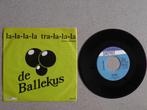 De Ballekus - La-La-la-La-tra-la-la-la VINYL SINGLE, Gebruikt, 7 inch, Single, Ophalen of Verzenden