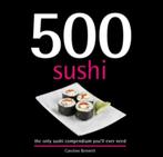 500 Sushi.Caroline Bennett uit 2013, Boeken, Azië en Oosters, Ophalen of Verzenden, Zo goed als nieuw, Caroline Bennett