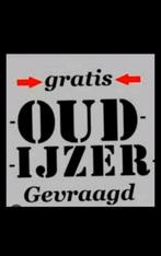 Oud ijzer gratis GEZOCHT!, Doe-het-zelf en Verbouw, Metalen, Ophalen, IJzer
