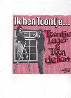7"Single Toontje Lager & Toon de Kort - Ik ben Toontje, Cd's en Dvd's, Vinyl Singles, Ophalen of Verzenden, Gebruikt, Nederlandstalig