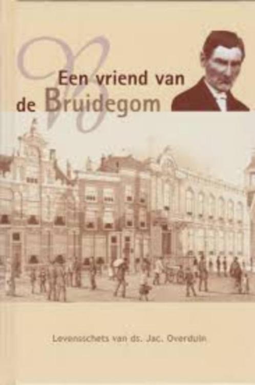 De vriend van de Bruidegom Ds.Jac.Overduin 9789074557269, Boeken, Godsdienst en Theologie, Zo goed als nieuw, Christendom | Protestants