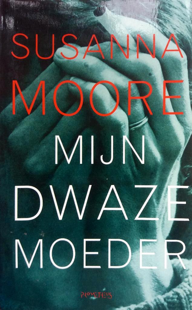 Susanna Moore - Mijn dwaze moeder, Boeken, Romans, Zo goed als nieuw, Amerika, Ophalen of Verzenden