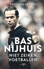 Eddy van der Ley - Bas Nijhuis - Niet zeiken, voetballen! -, Ophalen of Verzenden, Nieuw, Balsport