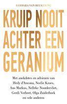 barbara van beukering - kruip nooit achter een geranium, Ophalen of Verzenden, Zo goed als nieuw