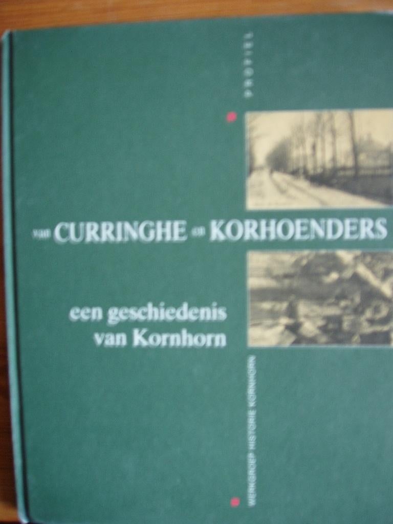 Van Curringhe en Korhoeders. Een geschiedenis van Kornhorn, 20e eeuw of later, Diverse auteurs, Ophalen of Verzenden, Zo goed als nieuw