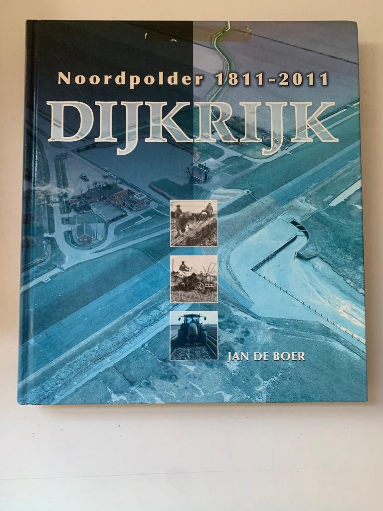 Dijkrijk Noordpolder 1811-2011, Boeken, Ophalen of Verzenden, Gelezen