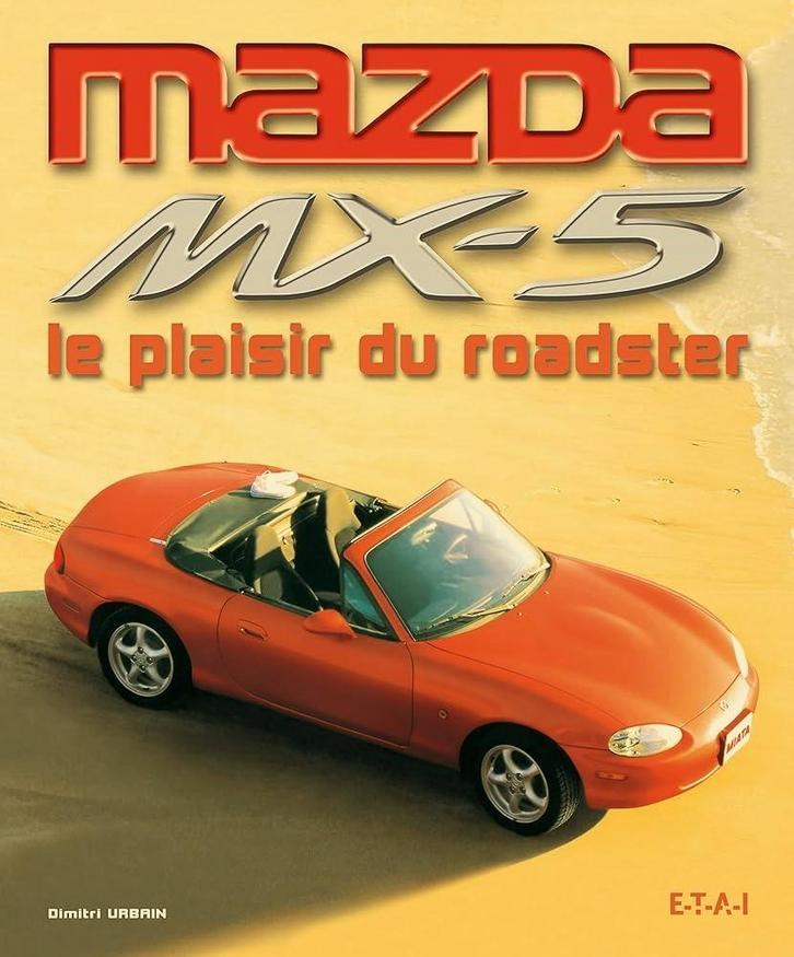 Mazda MX-5: Le plaisir du roadster, Boeken, Auto's | Boeken, Zo goed als nieuw, Mazda, Ophalen of Verzenden