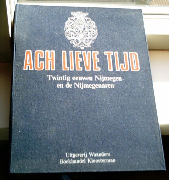 Nijmegen. Ach lieve tijd(Waanders, 1986, ISBN 9066300760)., Ophalen of Verzenden, Zo goed als nieuw